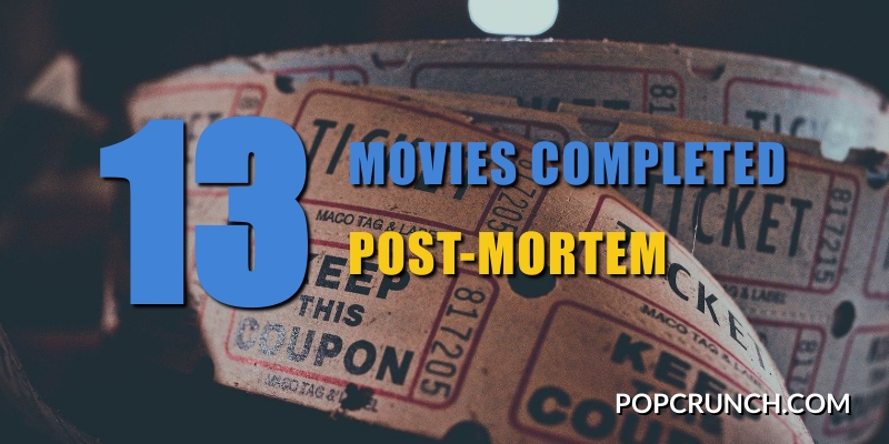 13 movies completed post-mortem